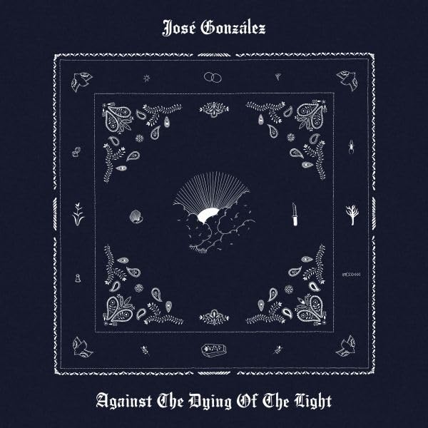 JOSE GONZALEZ - AGAINST THE DYING OF THE LIGHT [Audio CD]