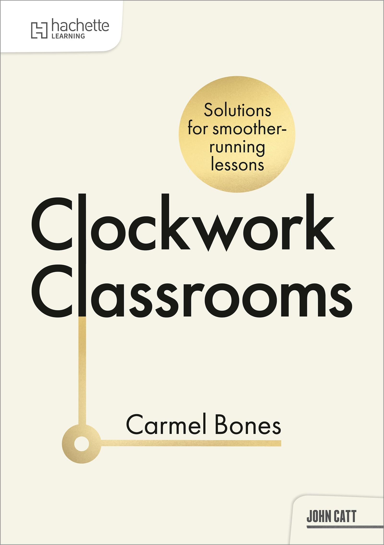 Clockwork Classrooms: Solutions for Smoother Running Lessons by Carmel Bones | Paperback | English 1