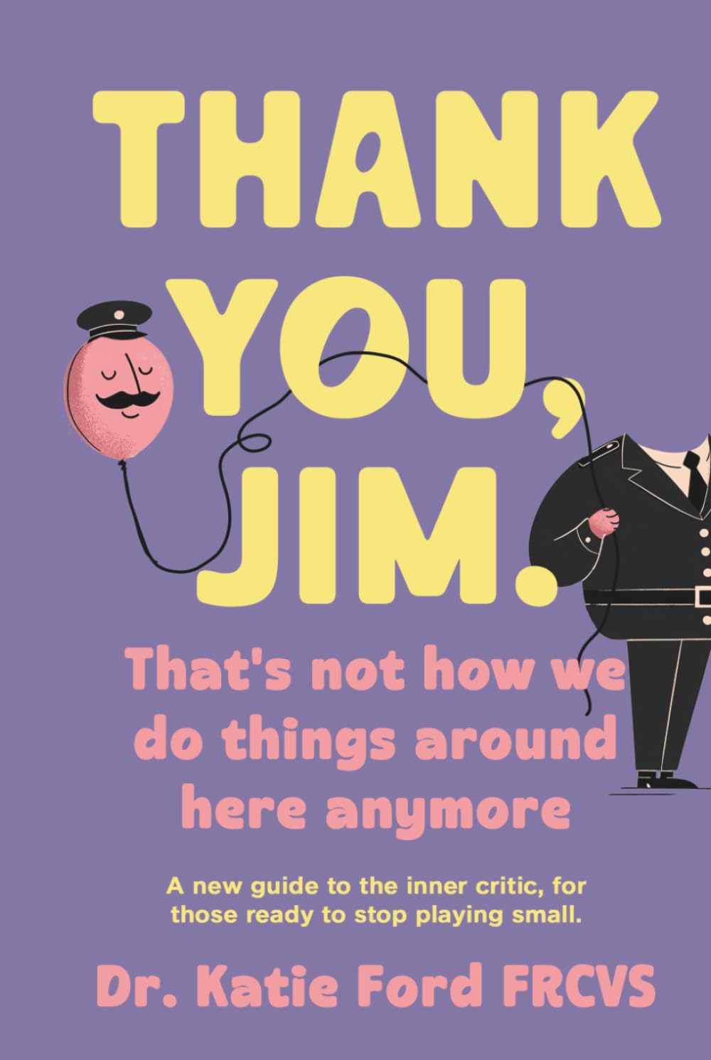 Dr Katie Ford Thank You, Jim. That's Not How We Do Things Around Here Anymore. | Practical & Motivational Self Help | Hardcover