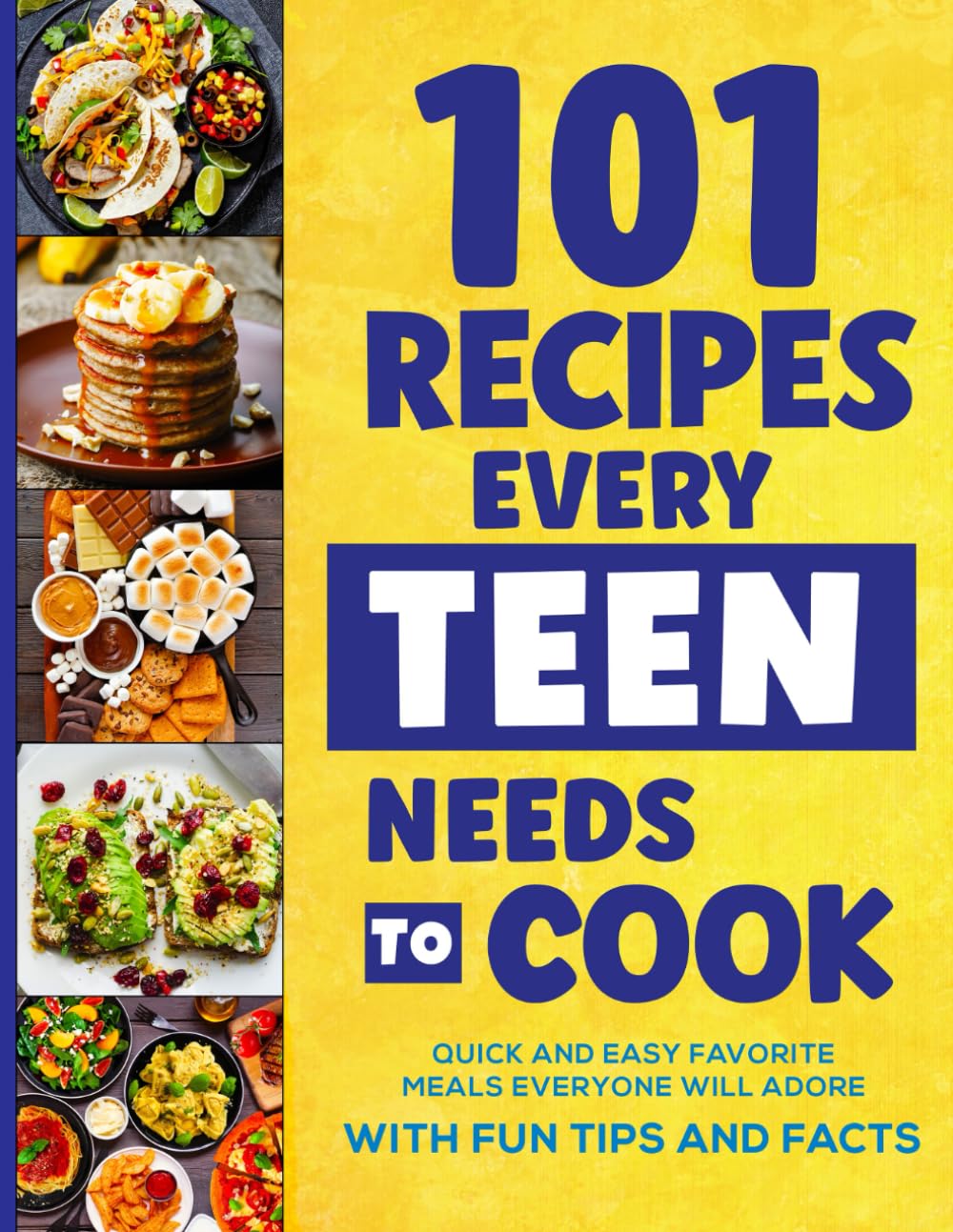 101 Recipes Every Teen Needs To Cook: Quick & Easy Favorite Meals - Paperback | Isabella Miller