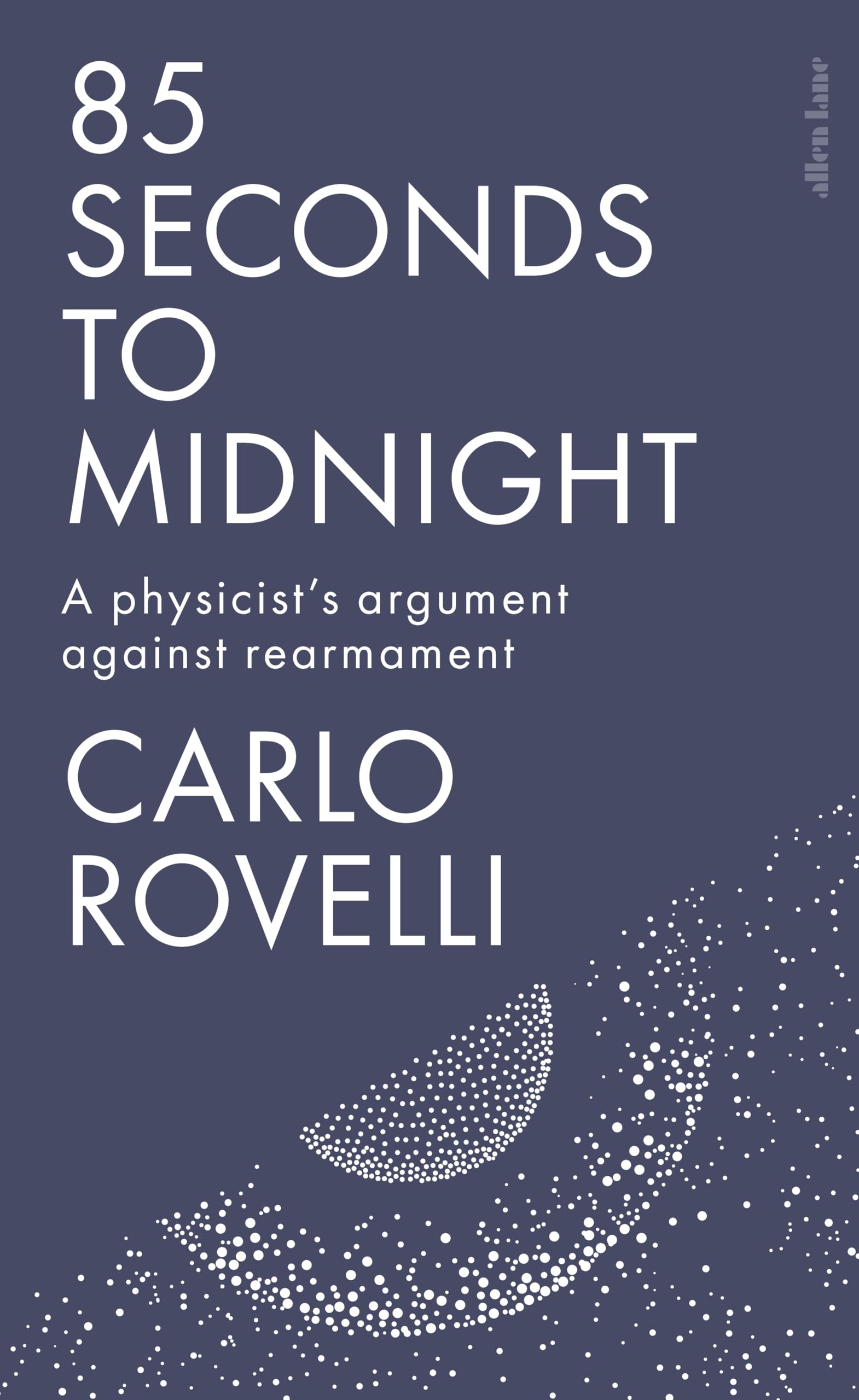 Allen Lane 85 Seconds to Midnight: A Physicist's Argument Against Rearmament | Paperback 1
