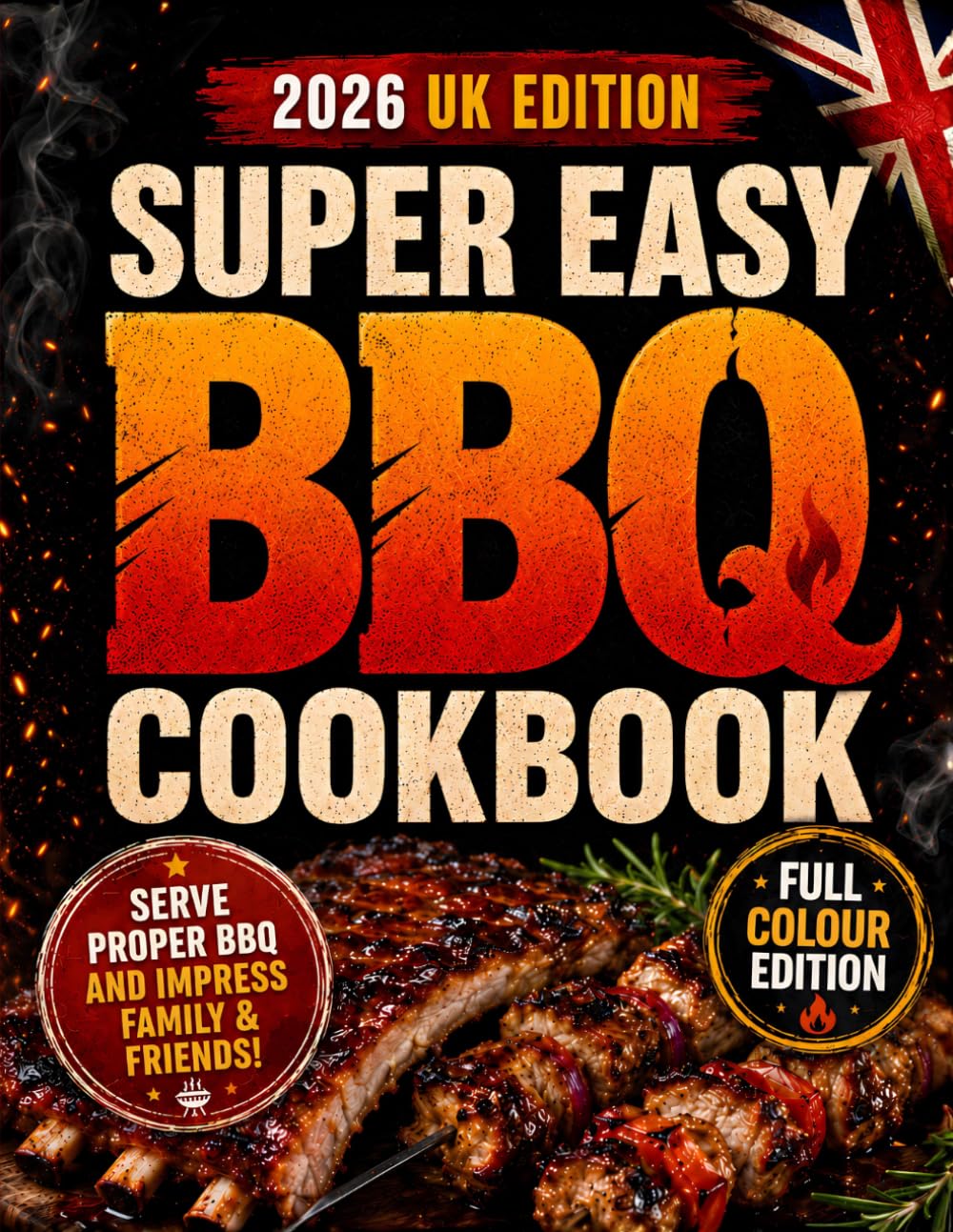 Super Easy BBQ Cookbook by Ben Ashford - Flavour-Packed Recipes for Gas & Charcoal Grills