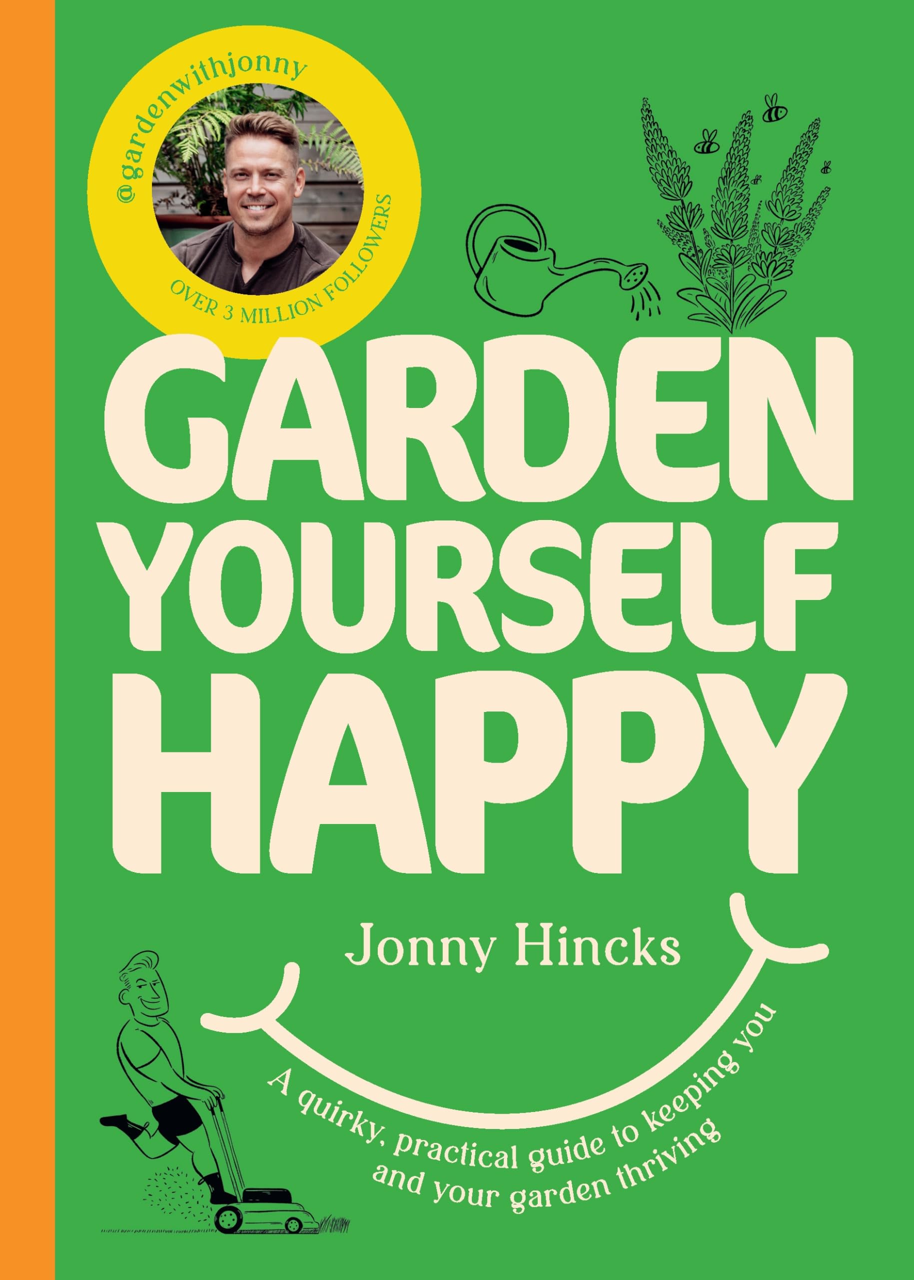 Ebury Press Garden Yourself Happy: A Quirky, Practical Guide to Keeping You and Your Garden Happy | Hardcover