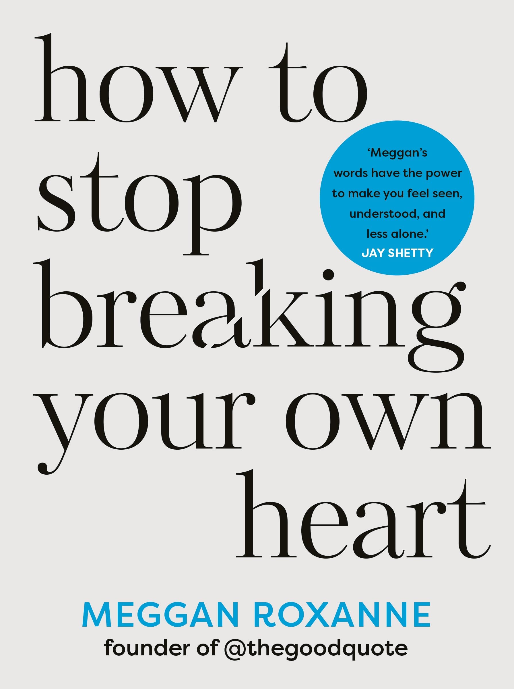 Meggan Roxanne - How to Stop Breaking Your Own Heart | Popular Psychology Paperback 1