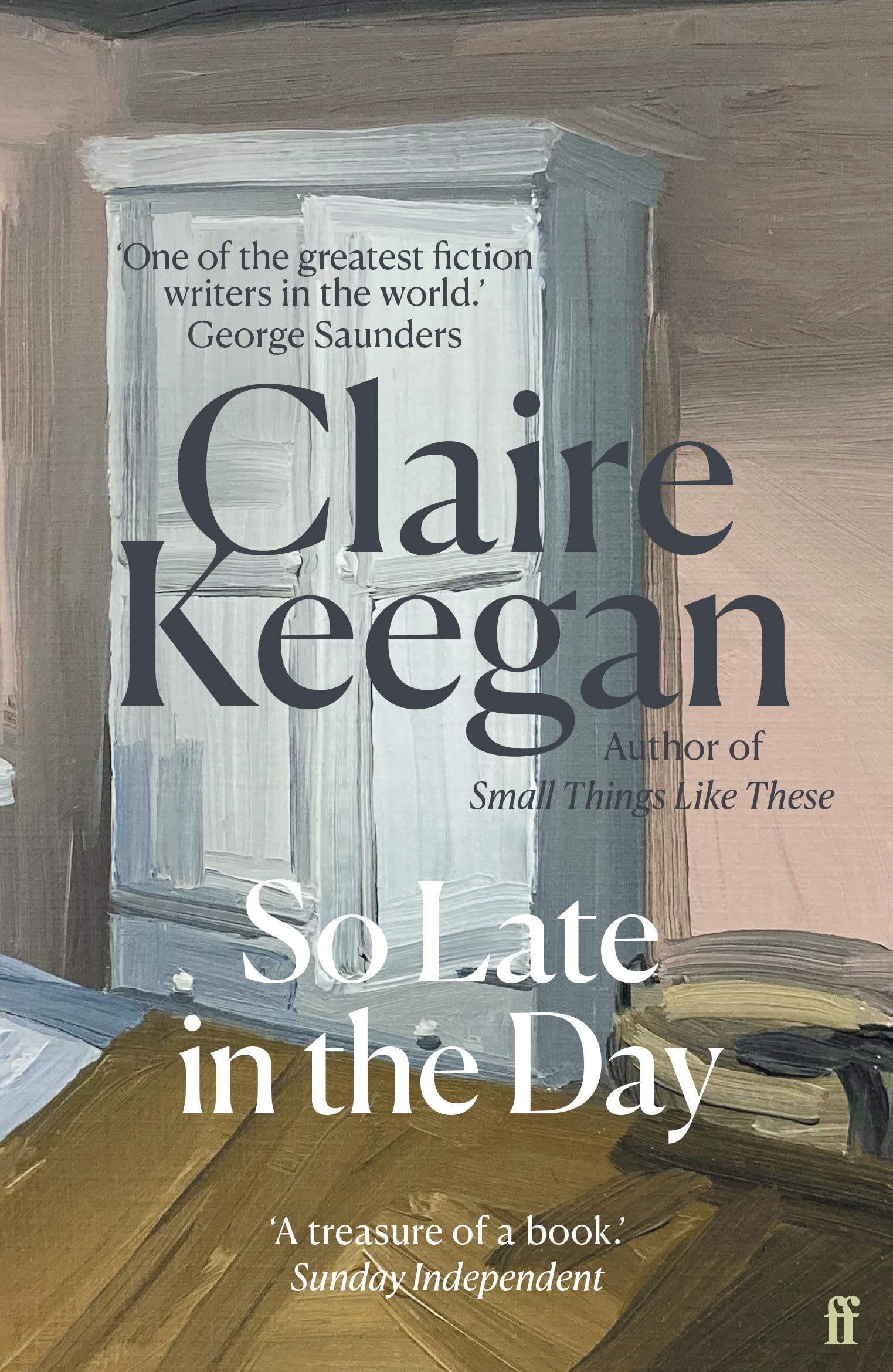 Claire Keegan - So Late in the Day | Sunday Times Bestseller | Paperback