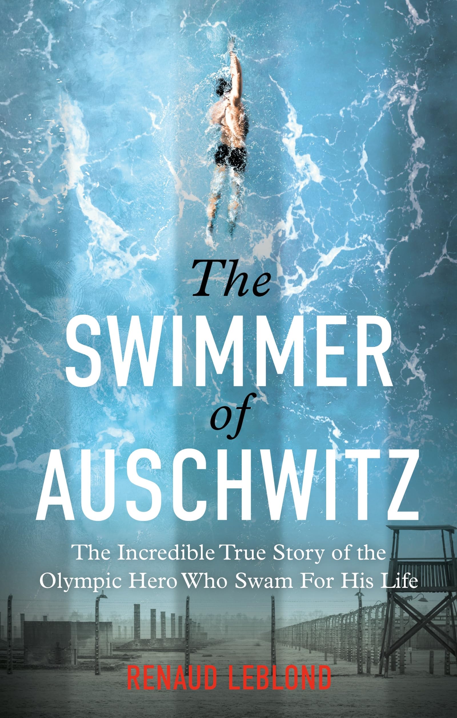 Monoray The Swimmer of Auschwitz: The Incredible True Story of the Olympic Hero Who | Paperback