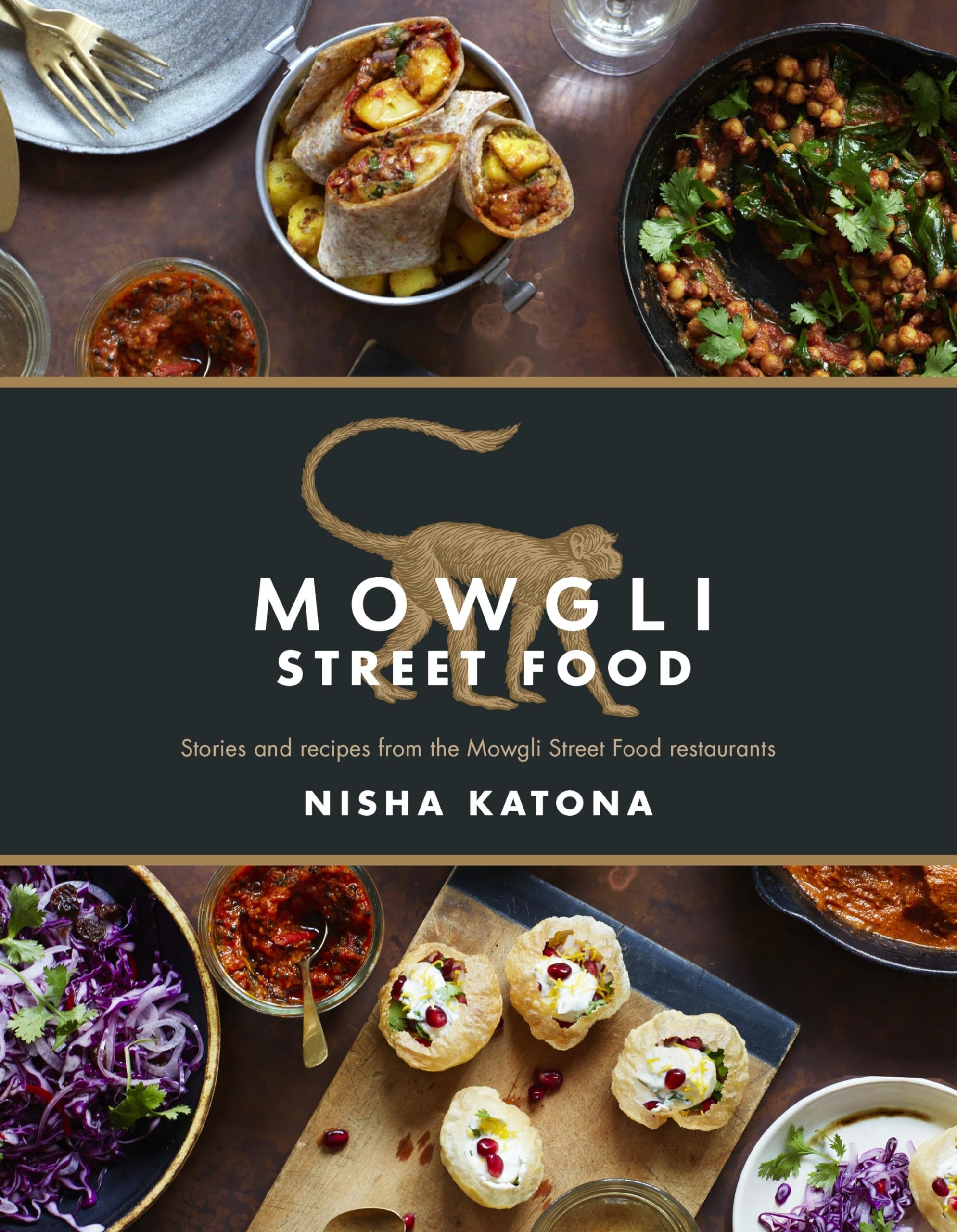 Mowgli Street Food: Stories and Recipes from the Mowgli Street Food Restaurants by Nisha Katona | Hardcover
