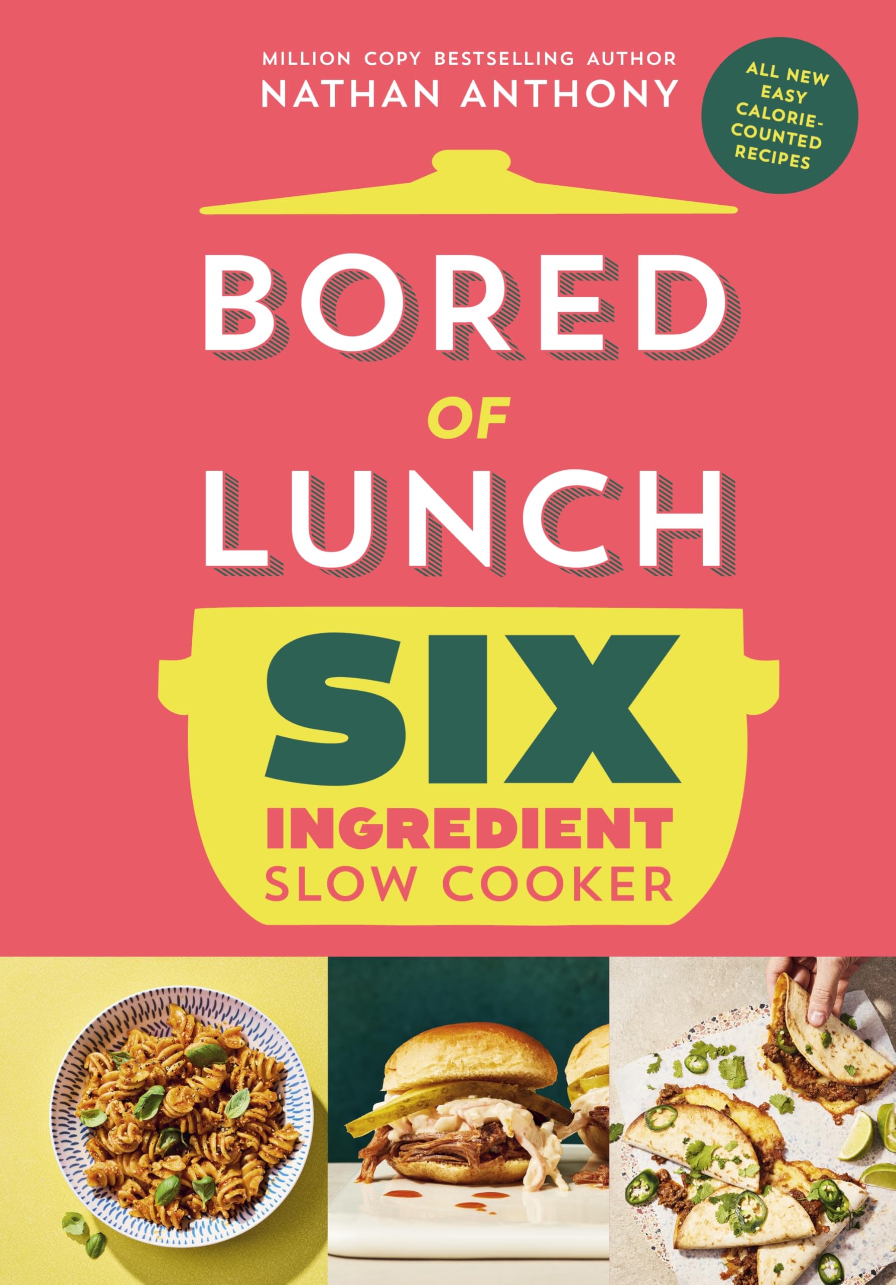 Ebury Press Bored of Lunch Six Ingredient Slow Cooker: Calorie-Counted Recipes by Nathan Anthony