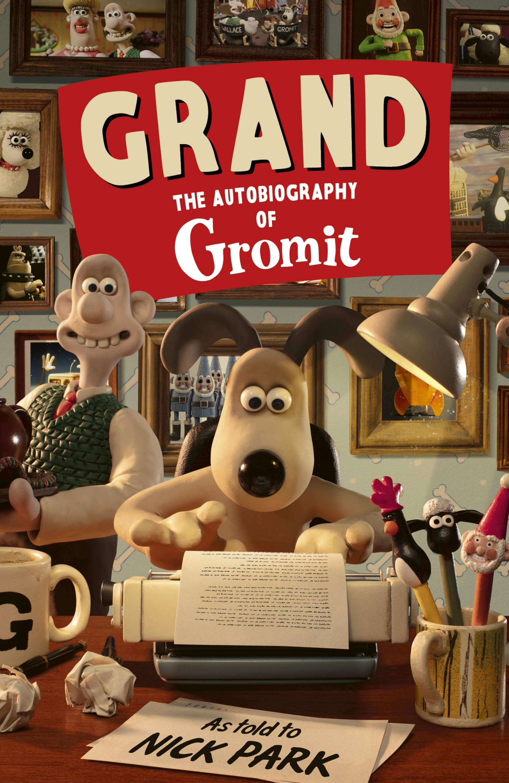 Gromit - Grand: The Autobiography of Gromit as told to Nick Park | Hardcover