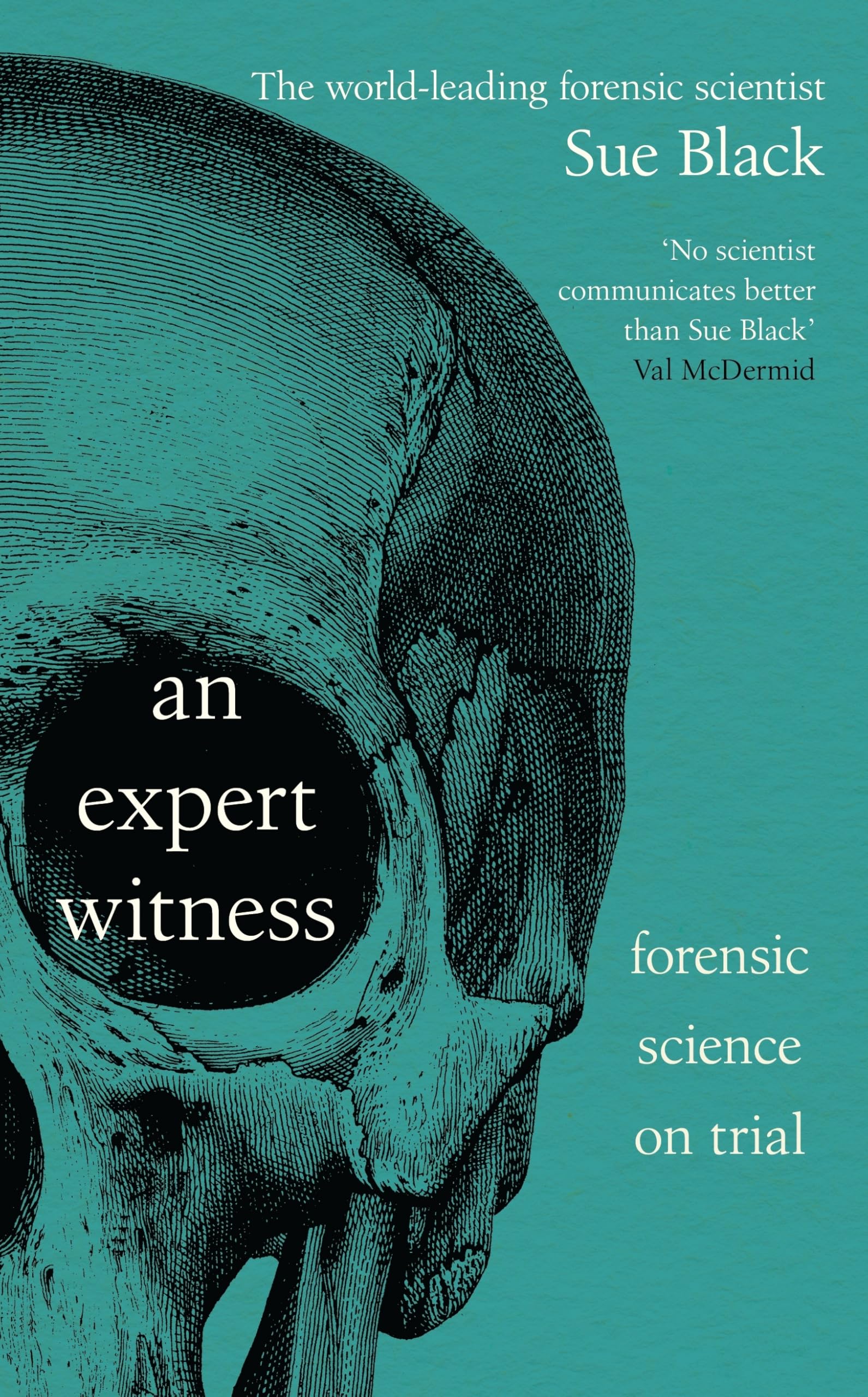 Professor Dame Sue Black - An Expert Witness: Forensic Science on Trial | Hardcover 1