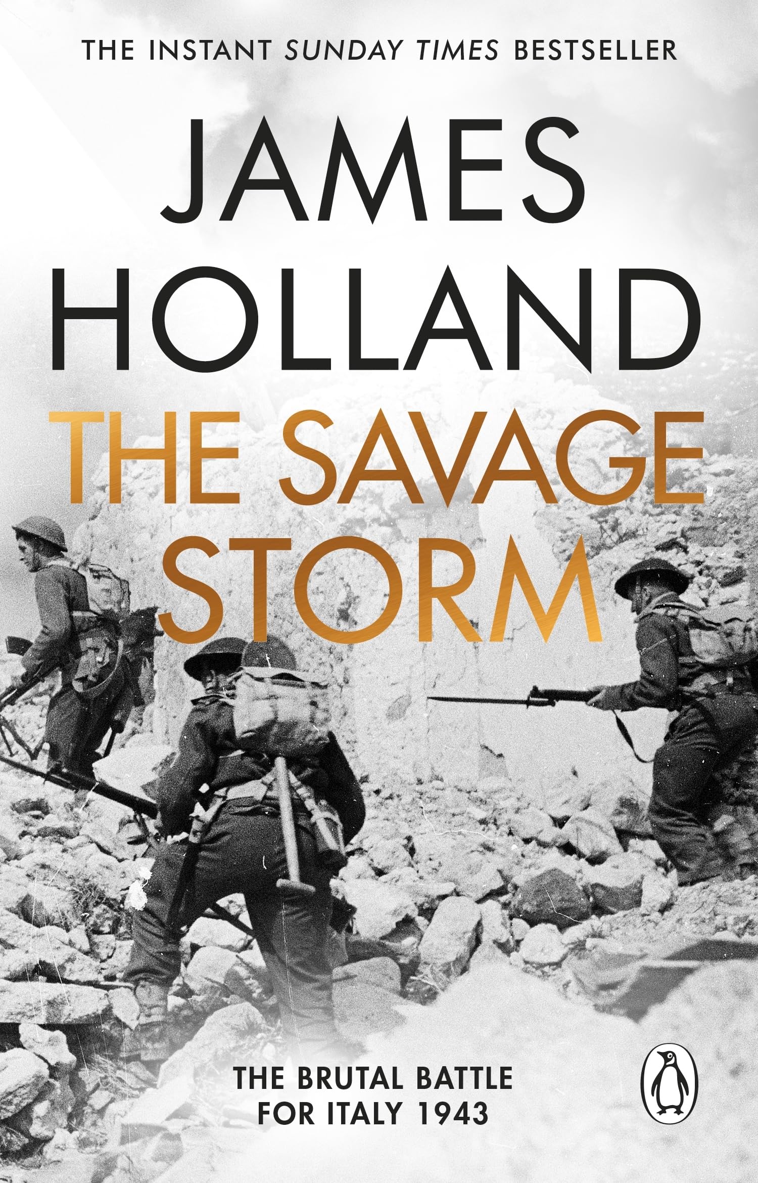 The Savage Storm: The Heroic True Story of One of the Least Told Campaigns of WW by James Holland (Paperback)