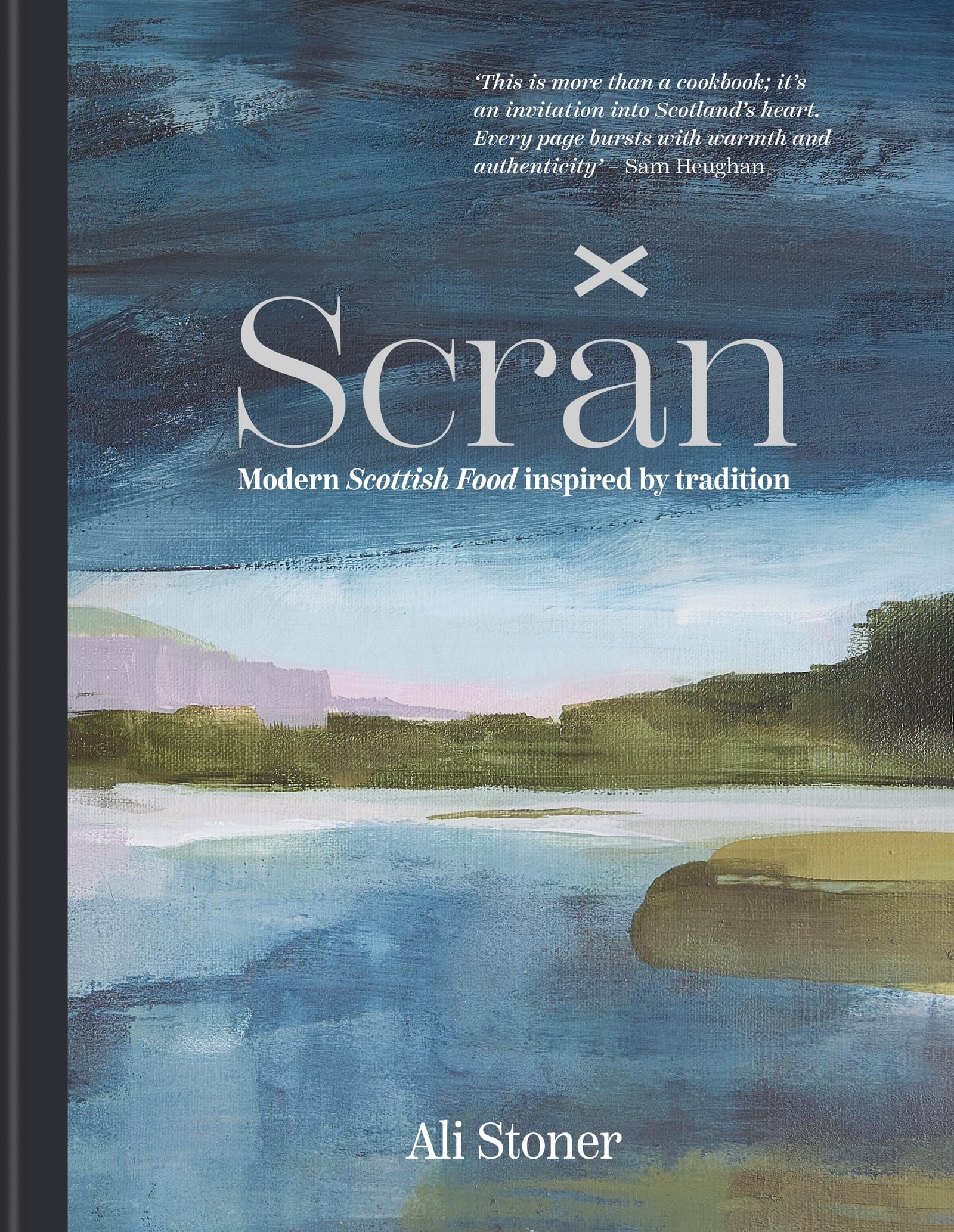 Ali Stoner - Scran: Modern Scottish Food Inspired by Tradition | Hardcover Cookbook