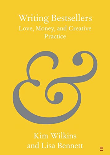 Writing Bestsellers: Love, Money, and Creative Practice (Elements in Publishing [Paperback ]