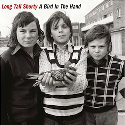 Long Tall Shorty - A Bird In The Hand [Vinyl]