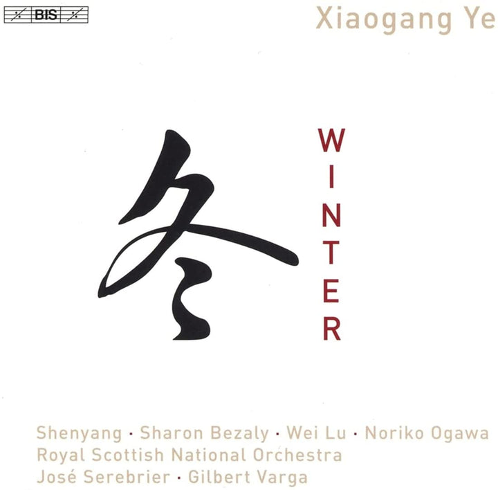 Ye: Winter [Royal Scottish National Orchestra; Shenyang; Sharon Bezaly; Wei Lu; Noriko Ogawa; Gilbert Varga; José Serebrier] [Bis: BIS2113] [Audio CD]