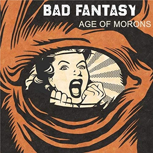 Bad Fantasy - Age Of Morons [Audio CD]