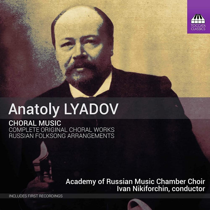 Academy of Russian Music Chamber Choir - Lyadov: Original Choral Works [Academy of Russian Music Chamber Choir; Ivan Nikiforchin] [Toccata Classics: TOCC 0614] [Audio CD]