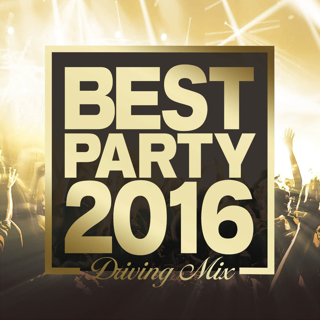 Best Party Hits 2015-2016 (Driving Mixes) [Audio CD]