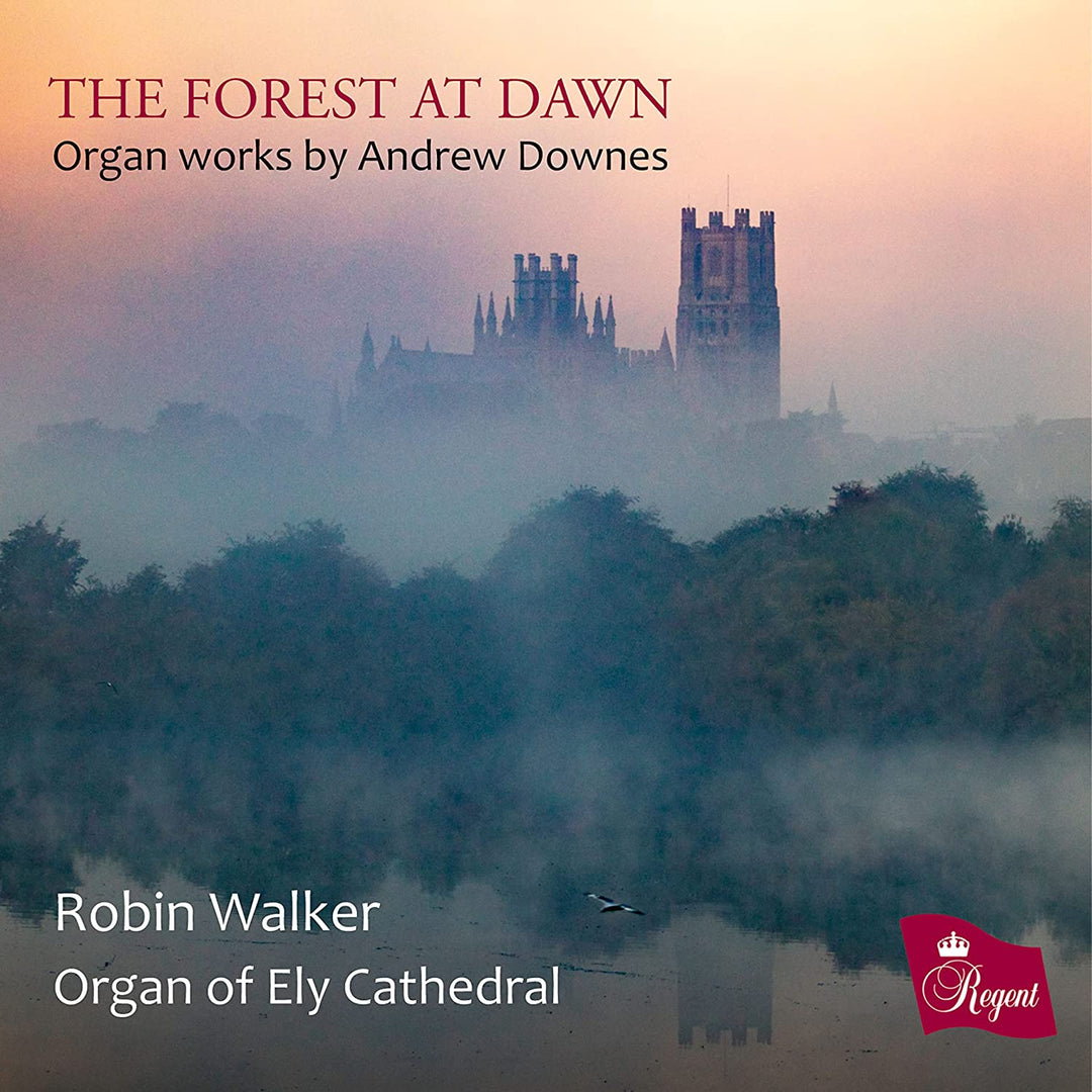 Orgel der Kathedrale von Ely – The Forest At Dawn: Orgelwerke von Andrew Downes [Audio-CD]