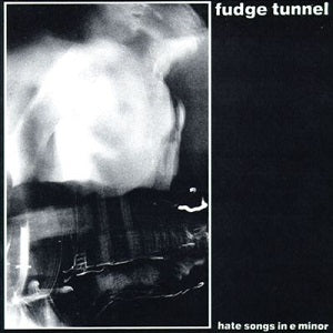 Fudge Tunnel - Hate Songs In E Minor [Audio CD]
